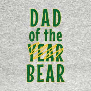 Dad Of The Bear Not The Year T-Shirt